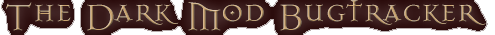 The Dark Mod Bugtracker